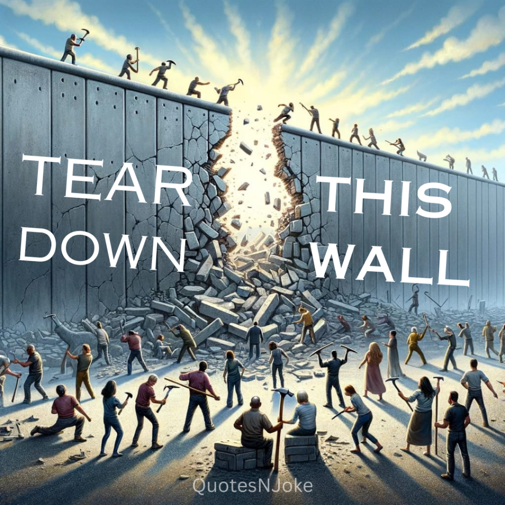 "Tear down this wall!" Ronald Reagan quotes