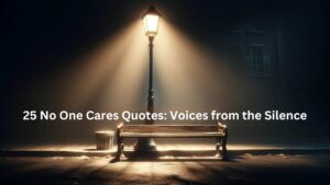 Read more about the article 25 No One Cares Quotes: Voices from the Silence
