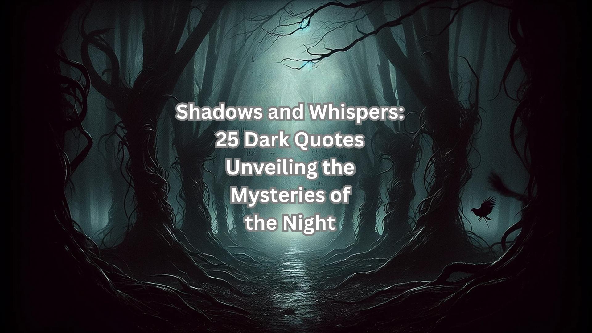 Read more about the article Shadows and Whispers: 25 Dark Quotes Unveiling the Mysteries of the Night