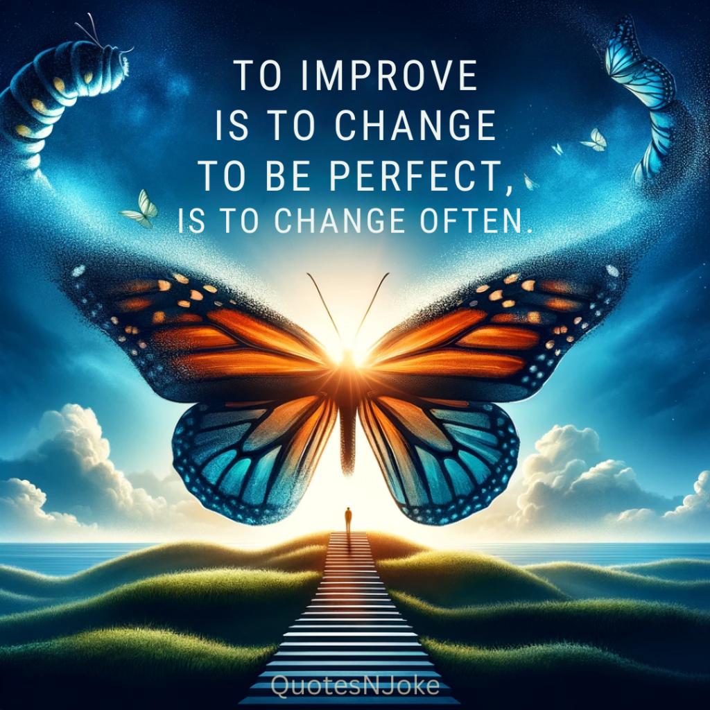 "To improve is to change; to be perfect is to change often." Winston Churchill Quotes