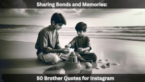 Read more about the article Sharing Bonds and Memories: 50 Brother Quotes for Instagram