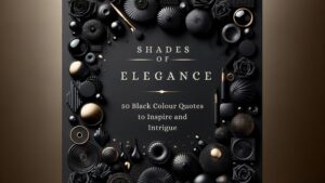 Read more about the article Shades of Elegance: 50 Black Colour Quotes to Inspire and Intrigue