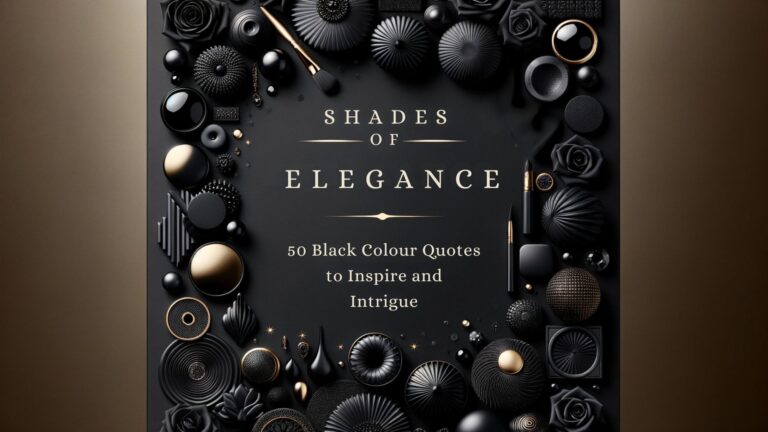 Shades of Elegance: 50 Black Colour Quotes to Inspire and Intrigue