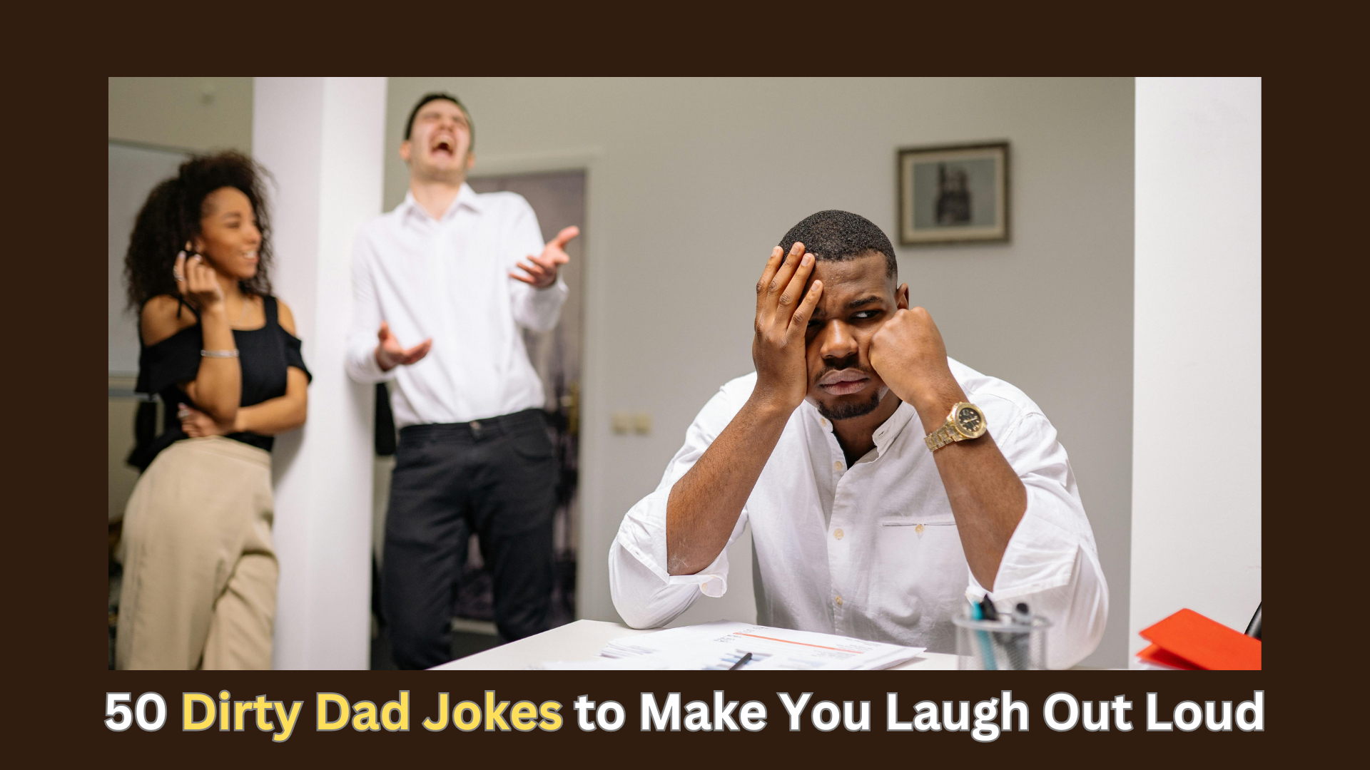 You are currently viewing 50 Dirty Dad Jokes to Make You Laugh Out Loud