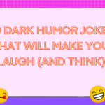 50 Dark Humor Jokes That Will Make You Laugh (and Think)