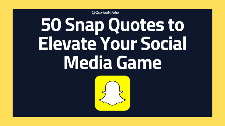 50 Snap Quotes to Elevate Your Social Media Game