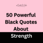 50 Powerful Black Quotes About Strength