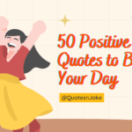 50 Positive Vibes Quotes to Brighten Your Day