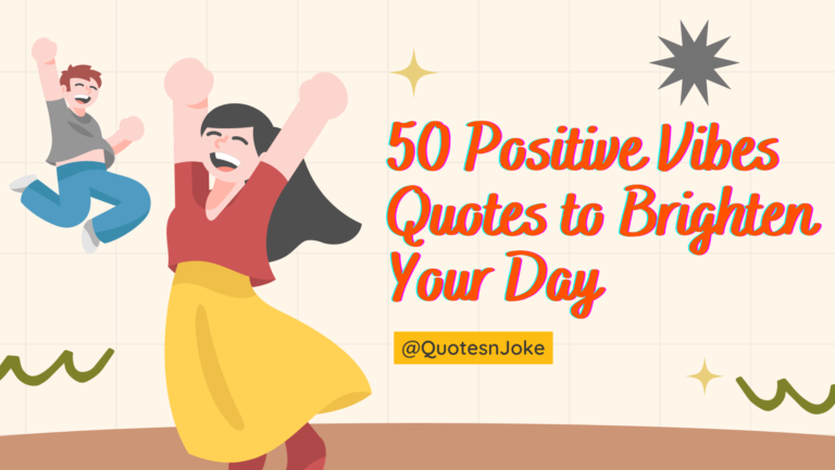 50 Positive Vibes Quotes to Brighten Your Day