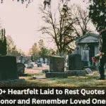 120+ Laid to Rest Quotes to Honor and Remember Loved Ones